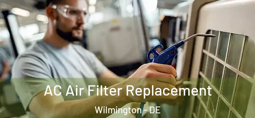  AC Air Filter Replacement Wilmington - DE