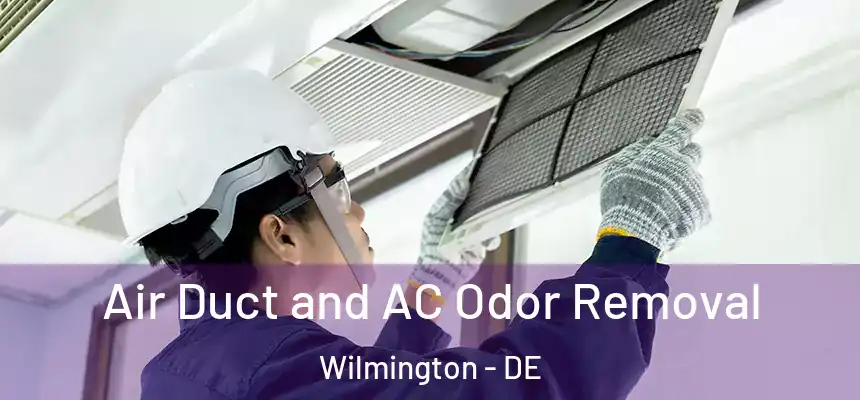 Air Duct and AC Odor Removal Wilmington - DE