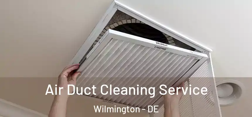Air Duct Cleaning Service Wilmington - DE