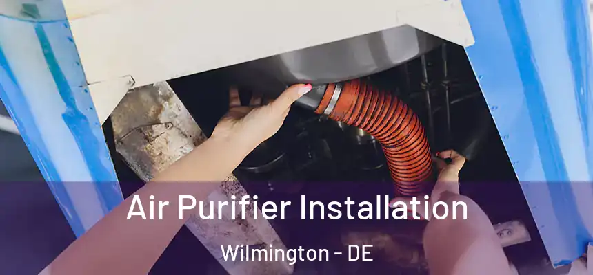 Air Purifier Installation Wilmington - DE
