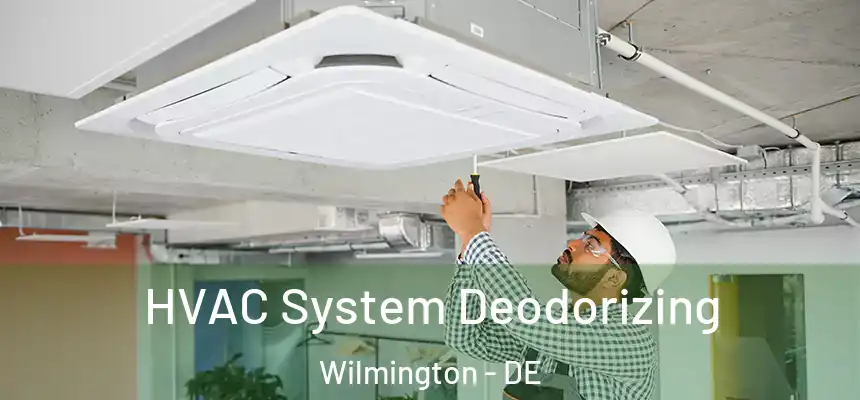 HVAC System Deodorizing Wilmington - DE