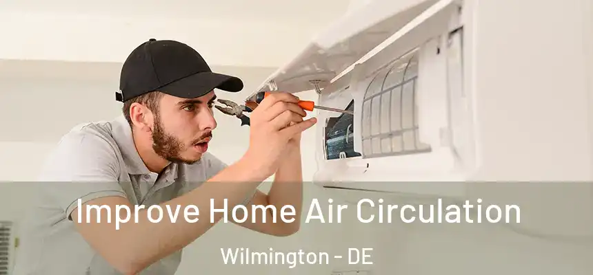  Improve Home Air Circulation Wilmington - DE
