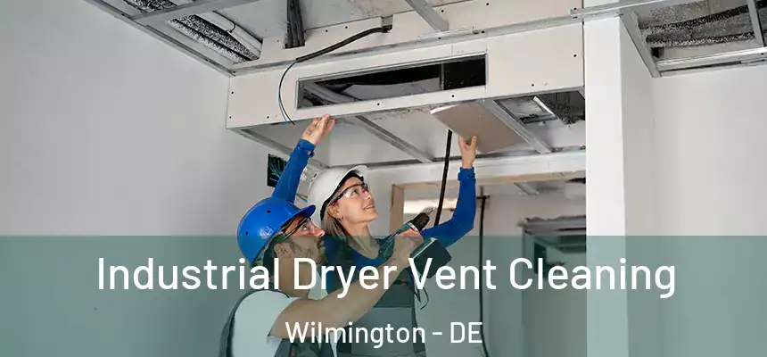 Industrial Dryer Vent Cleaning Wilmington - DE