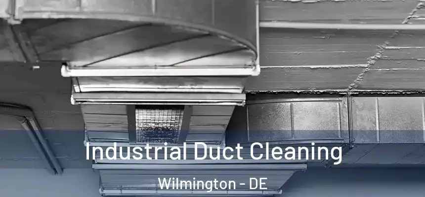 Industrial Duct Cleaning Wilmington - DE