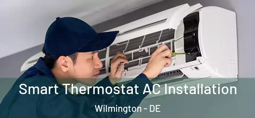 Smart Thermostat AC Installation Wilmington - DE