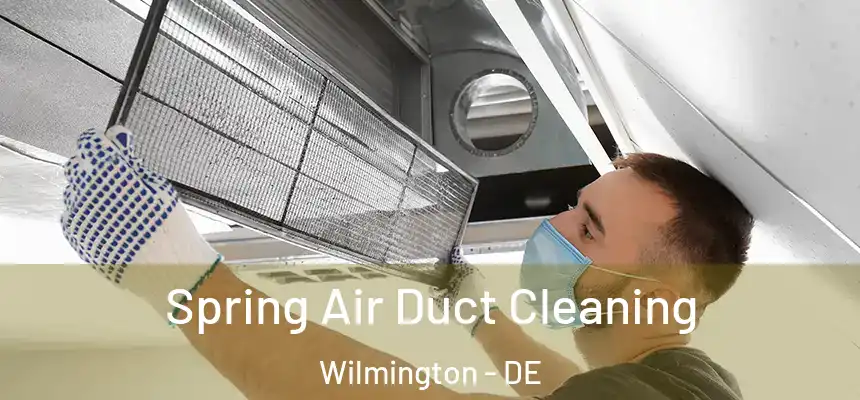  Spring Air Duct Cleaning Wilmington - DE